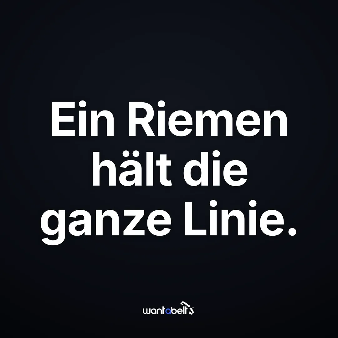 Anzeige für Wantabelt: Schwarze Typo-Anzeige — „Ein Riemen hält die ganze Linie.“
