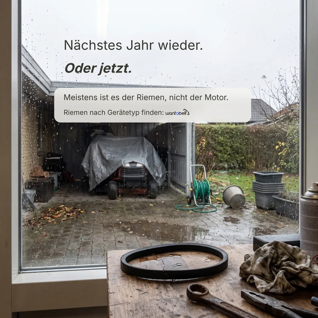 Anzeige für Wantabelt: Rasentraktor unter Plane im Carport, gerissener Riemen auf der Werkbank — „Nächstes Jahr wieder. Oder jetzt.“ Meistens ist es der Riemen, nicht der Motor.